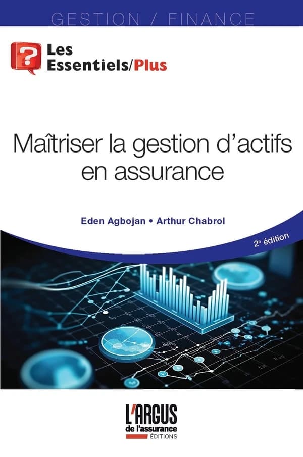 Maîtriser la gestion d'actifs en assurance (2e éd.) Eden Agbojan, Arthur Chabrol