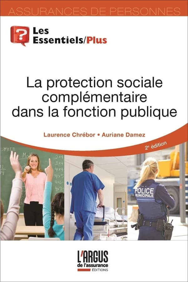 La protection sociale complémentaire dans la fonction publique (2e éd.) Laurence Chrébor, Auriane Damez