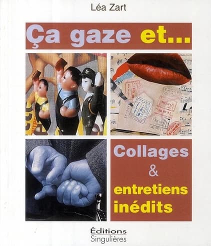 Ça gaze et : collages & entretiens inédits [avec Gérard Pentut]