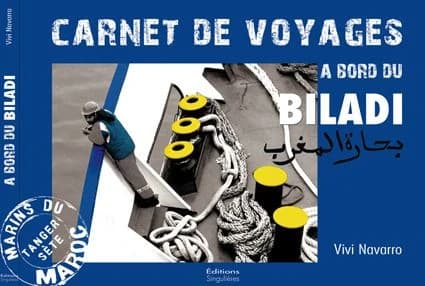 À bord du "Biladi" : Tanger-Sète : marins du Maroc : carnet de voyages