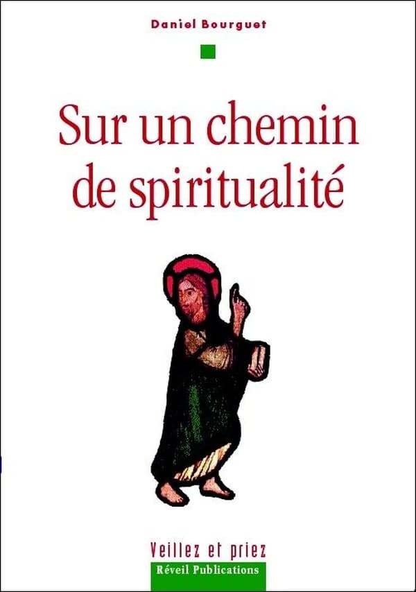 Sur un chemin de spiritualité : le monachisme intériorisé ([Nouvelle éd.]) Daniel Bourguet