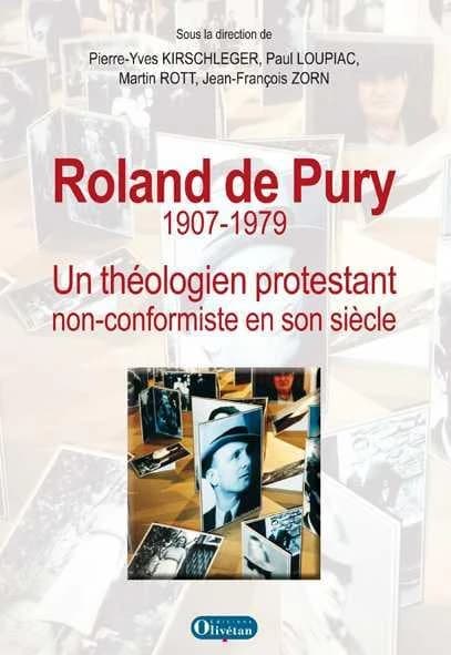 Roland de Pury, 1907-1979 : un théologien protestant non-conformiste en son siècle : [actes de la journée d'étude, 1er décembre 2007, Montpellier, Institut protestant de théologie]
