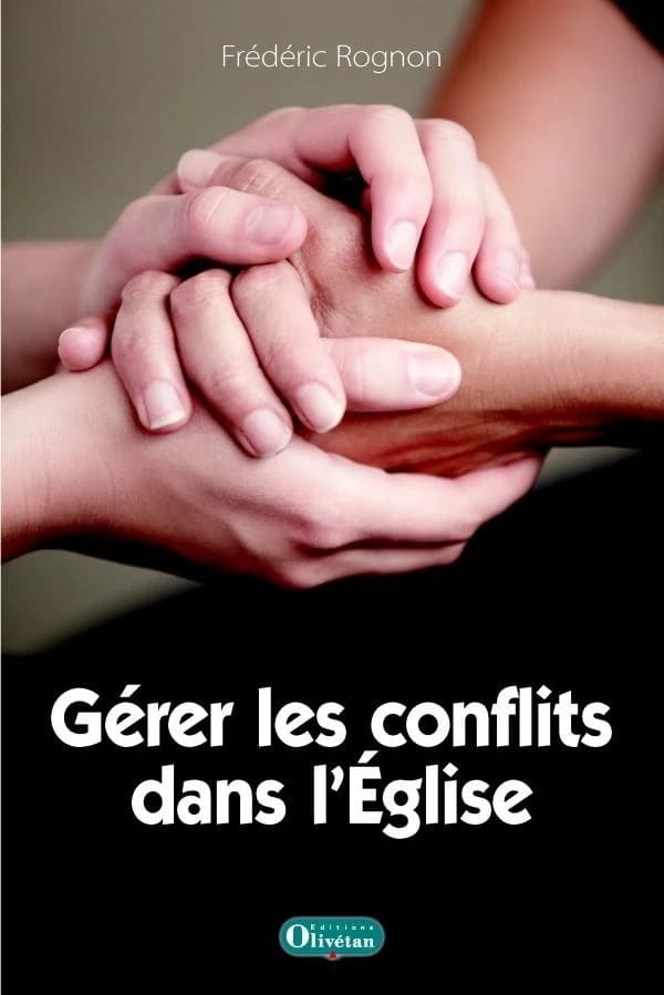 Gérer les conflits dans l'Église (Nouvelle éd. augmentée) Frédéric Rognon