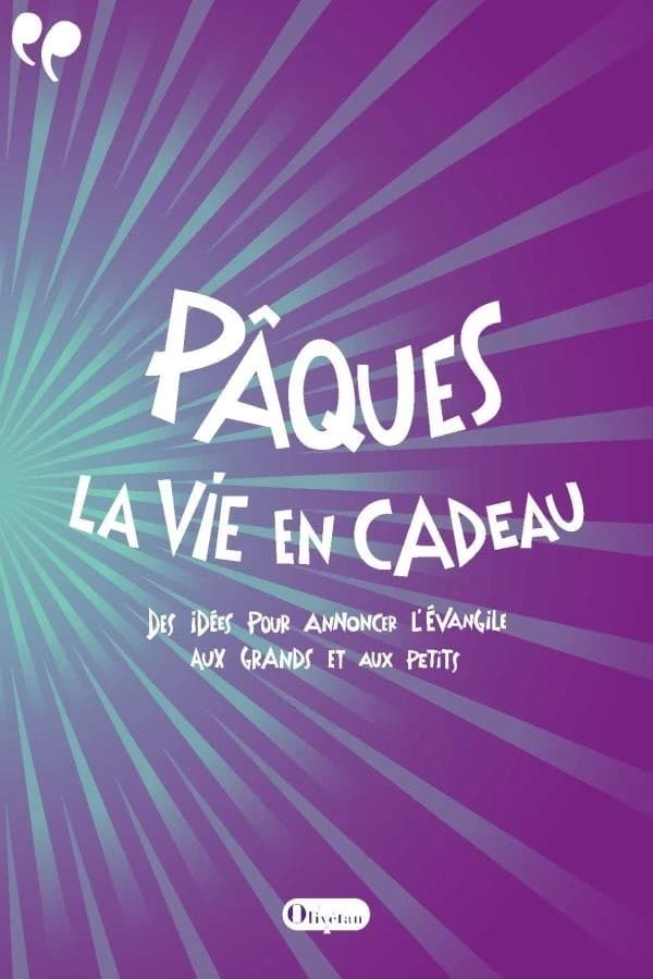 Pâques, la vie en cadeau : des idées pour annoncer l'Évangile aux grands et aux petits