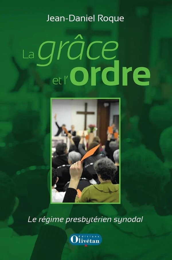 Le grâce et l'ordre : le régime presbytérien synodal