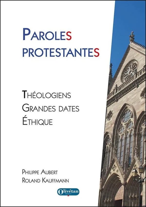 Paroles protestantes : théologiens, grandes dates, éthique