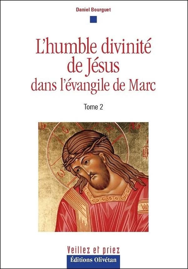 L'humble divinité de Jésus dans l'Évangile de Marc. Tome 2