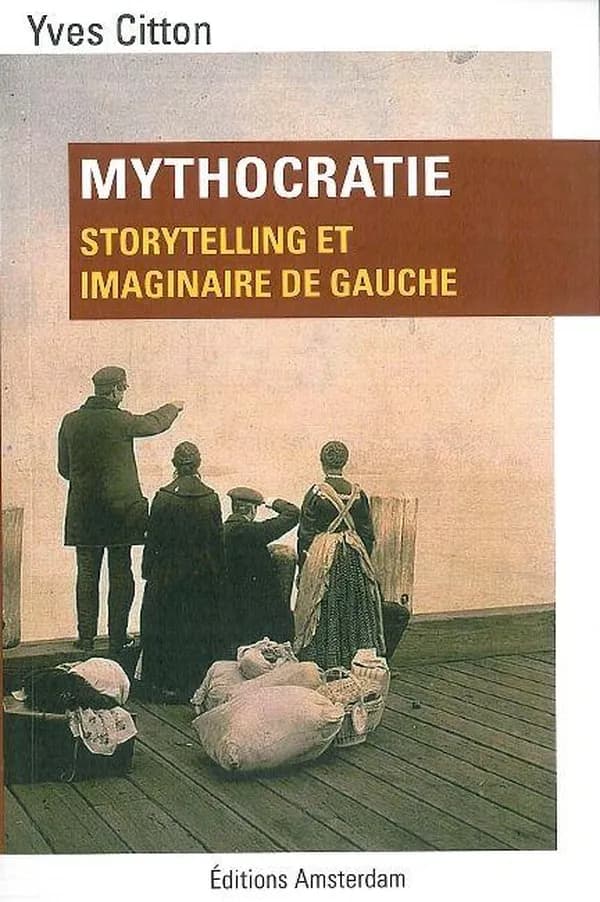 Mythocratie : storytelling et imaginaire de gauche : storytelling et imaginaire de gauche