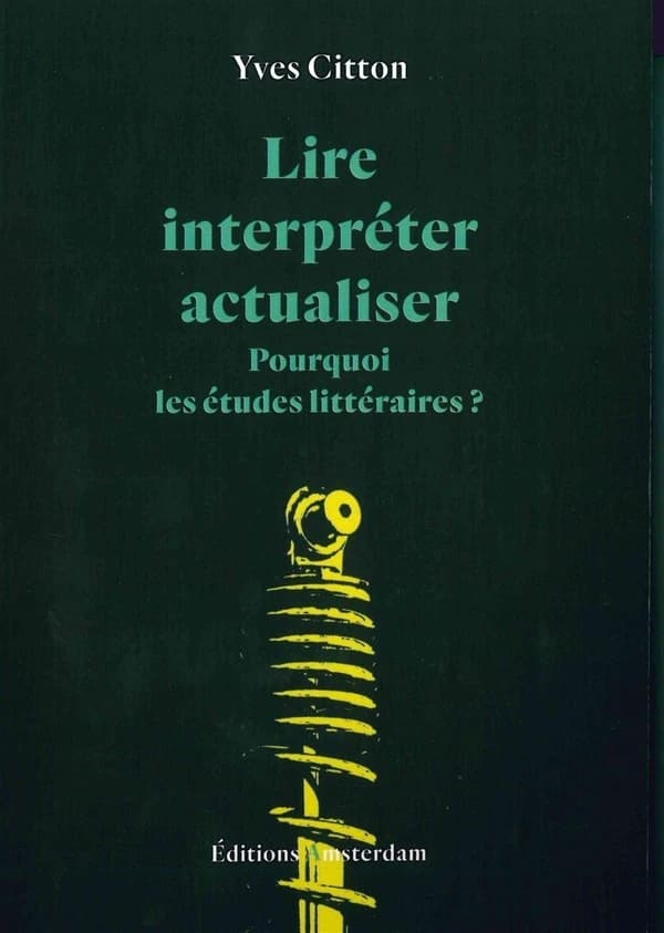 Lire, interpréter, actualiser : Pourquoi les études littéraires ?