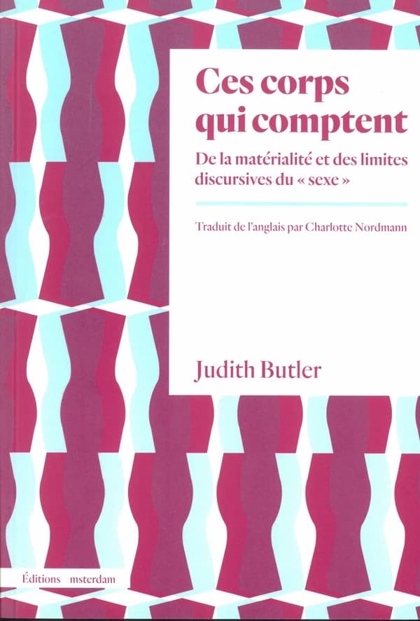 Ces corps qui comptent : De la matérialité et des limites discursives du "sexe"