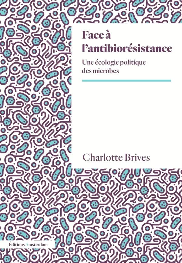 Face à l'antibiorésistance : une écologie politique des microbes