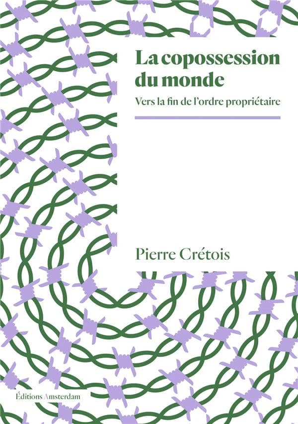 La copossession du monde : Vers la fin de l’ordre propriétaire