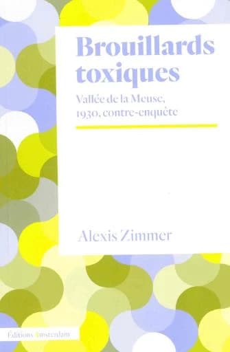 brouillards toxiques. Vallée de la Meuse, 1930, contre-enquête