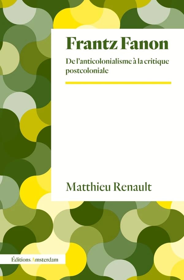 Frantz Fanon : de l'anticolonialisme à la critique postcoloniale