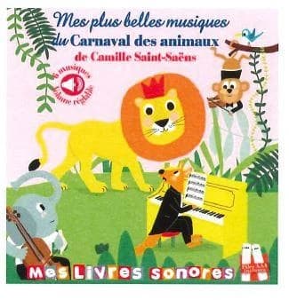 Mes plus belles musiques du "Carnaval des animaux", Camille Saint-Saëns