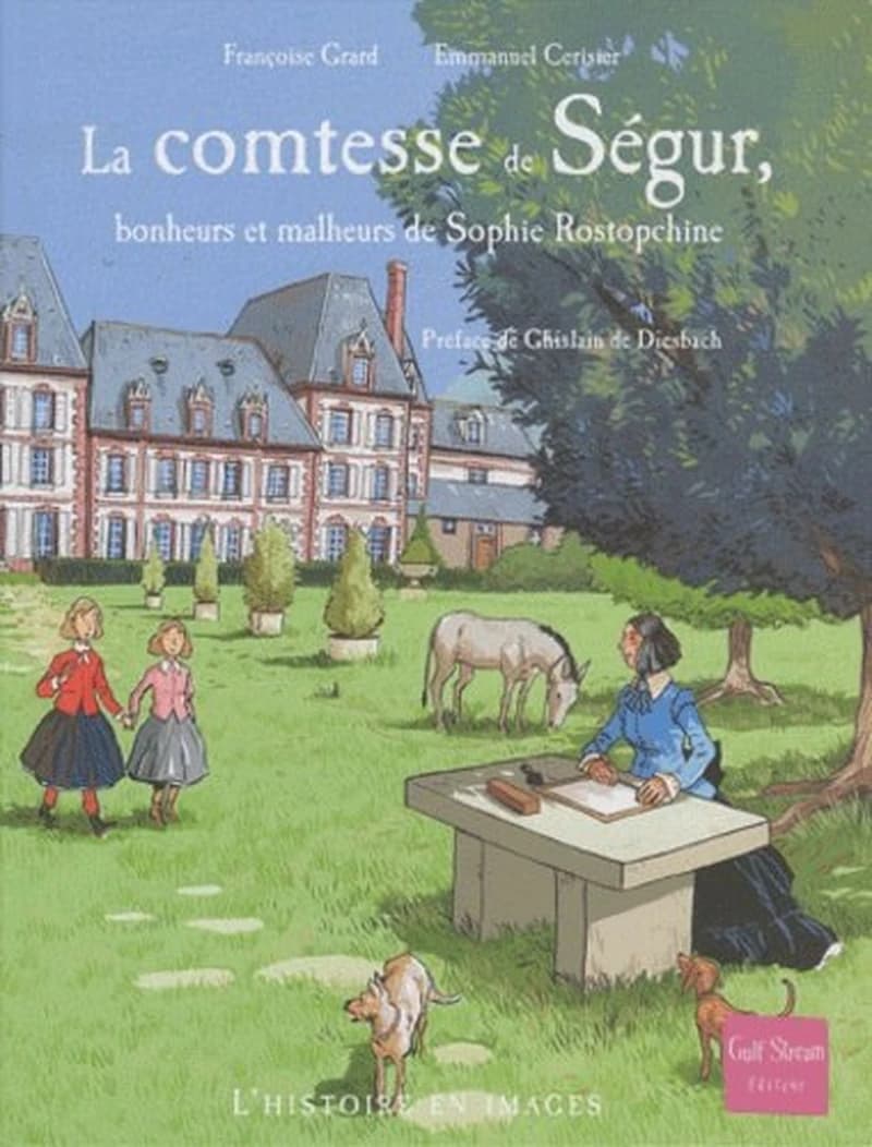 La Comtesse de Ségur, bonheurs et malheurs de Sophie Rostopchine