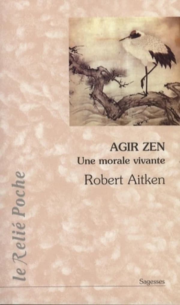 Agir zen : une morale vivante