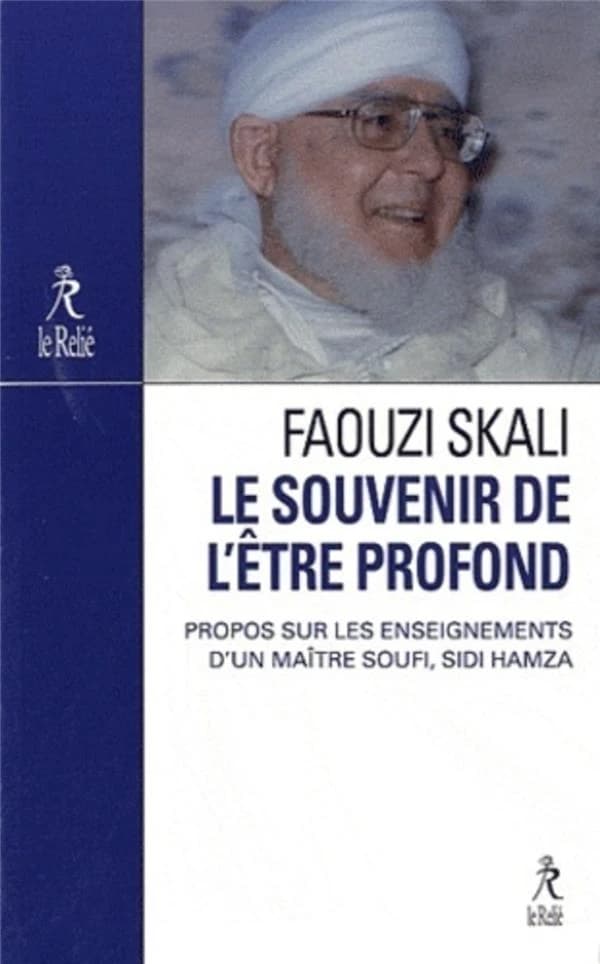 Le souvenir de l'être profond : propos sur l'enseignement du maître soufi Sidi Hamza