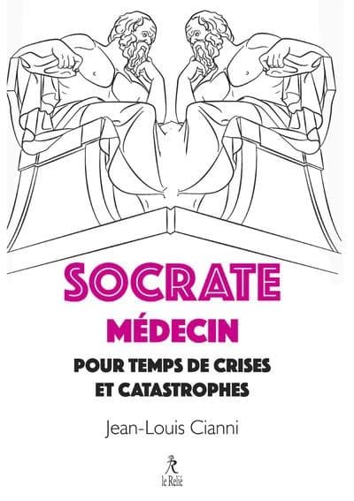 Socrate médecin : pour temps de crises et catastrophes