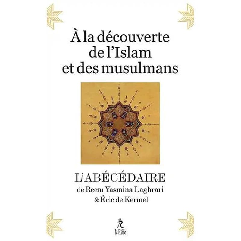 À la découverte de l'Islam et des musulmans : l'abécédaire