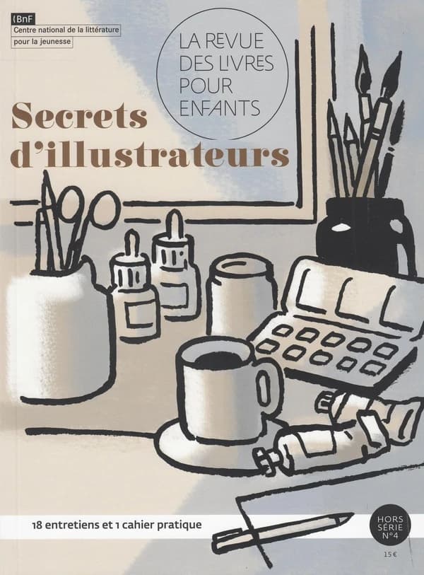 La revue des livres pour enfants : Secrets d'illustrateurs
