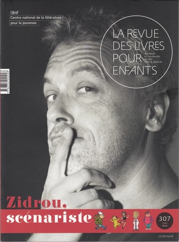 La revue des livres pour enfants n.307 : juin 2019 ; Zidrou, scénariste