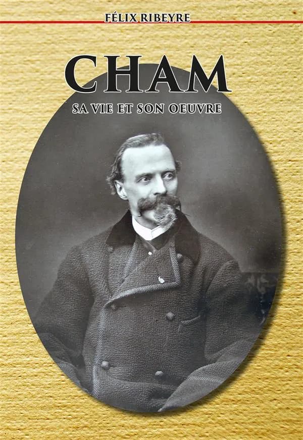 Cham : sa vie et son oeuvre