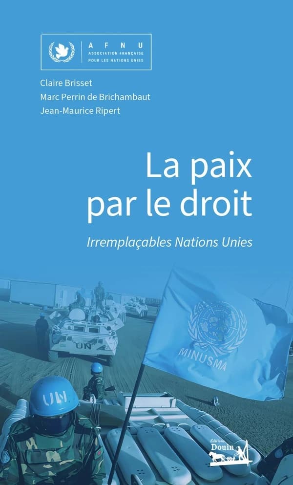 La paix par le droit : irremplaçables Nations Unis