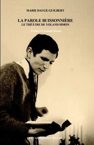 La parole buissonnière : le théâtre de Yoland Simon : le théâtre de Yoland Simon