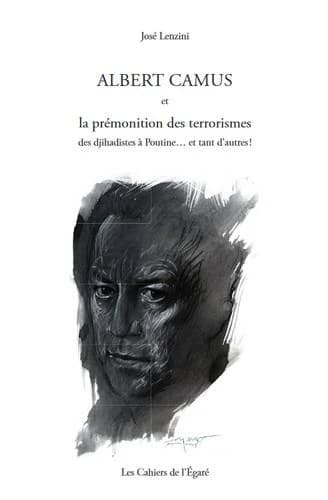 Albert Camus et la prémonition des terrorismes : des djihadistes à Poutine, et tant d'autres !
