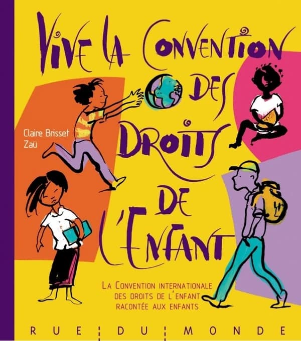 Vive la Convention des droits de l'enfant : la Convention internationale des droits de l'enfant racontée aux enfants