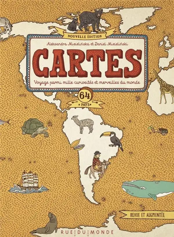 Cartes (Nouvelle édition, revue et augmentée) Aleksandra Mizielínska, Daniel Mizielínski ; traduit du polonais par Lydia Waleryszak