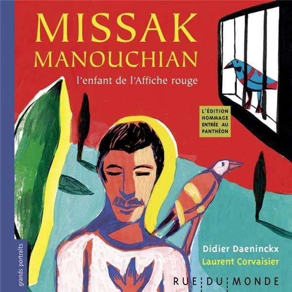 Missak Manouchian : l'enfant de l'affiche rouge (Éd. hommage entrée au Panthéon) Didier Daeninckx, Laurent Corvaisier ; conception graphique, Alain Serres