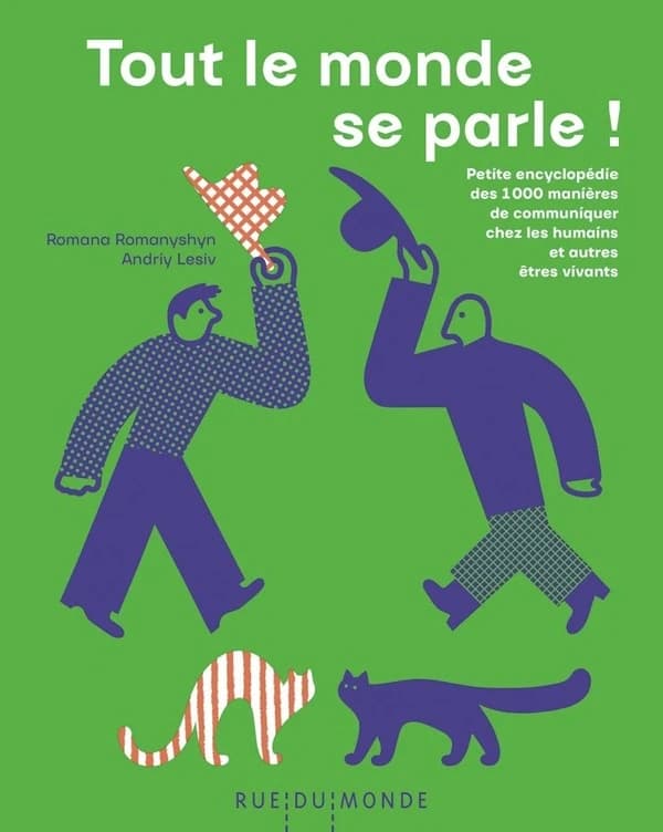 Tout le monde se parle ! : petite encyclopédie des 1000 manières de communiquer chez les humains et autres êtres vivants
