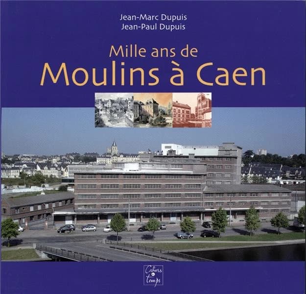 Mille ans de moulins à Caen