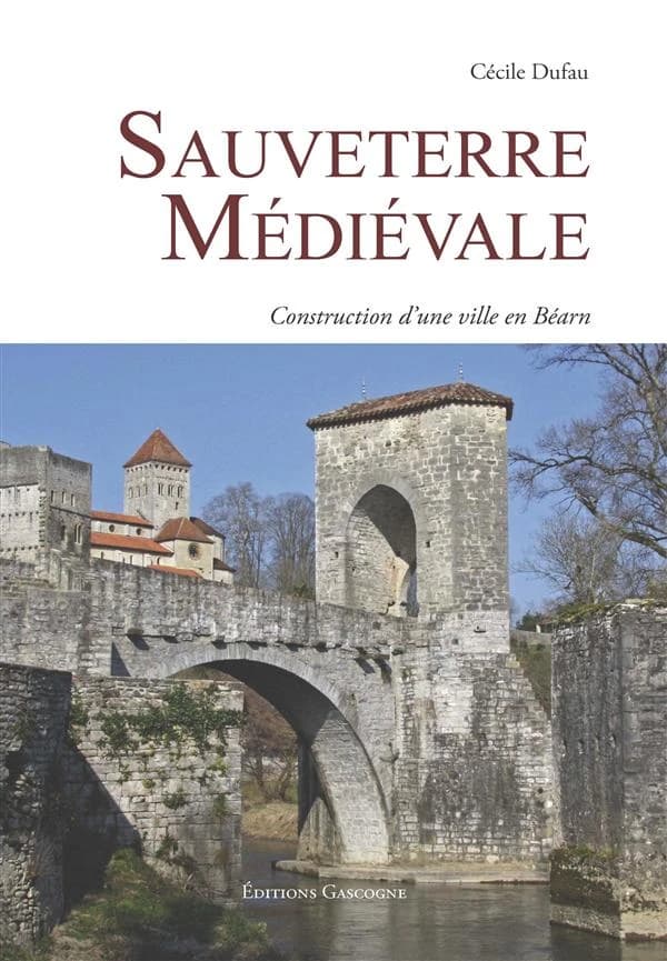 Sauveterre médiévale : construction d'une ville en Béarn
