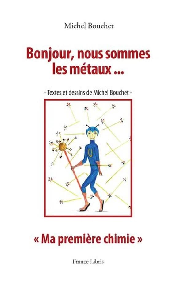 Bonjour, nous sommes les métaux : Ma première chimie