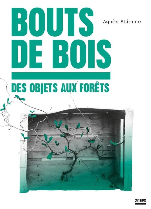 Bouts de bois : Des objets aux forêts
