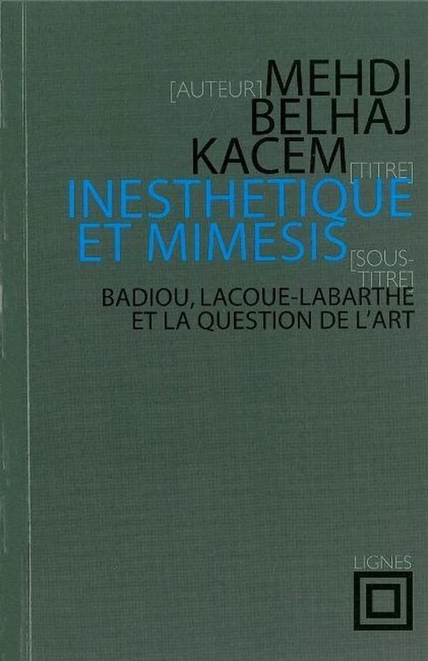 Inesthétique & mimèsis : Badiou, Lacoue-Labarthe et la question de l'art