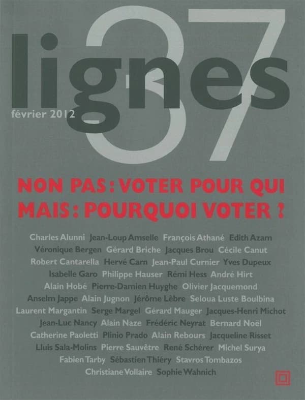 REVUE LIGNES n.37 : non pas : voter pour qui ? mais : pourquoi voter ?