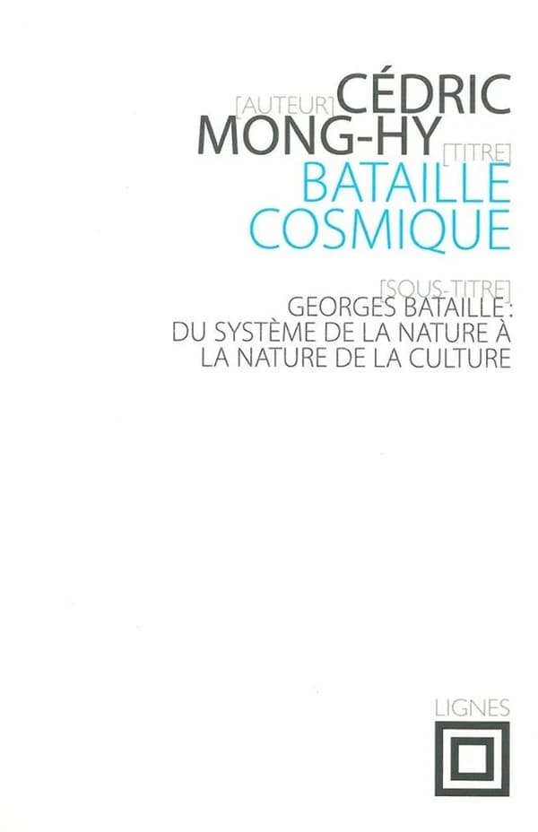 Bataille cosmique : Georges Bataille, du système de la nature à la nature de la culture