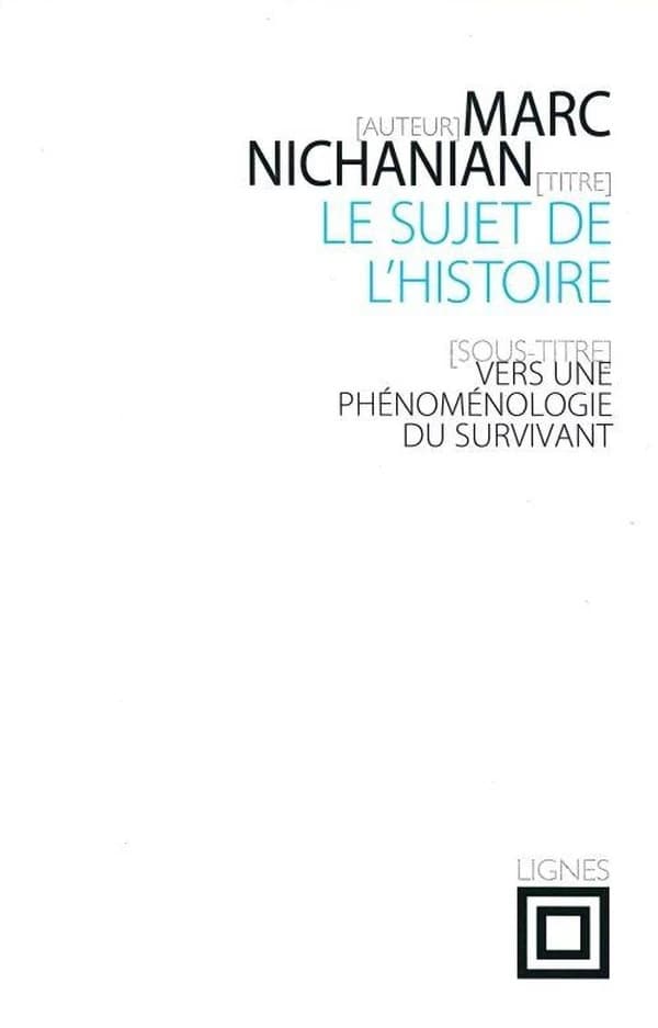 Le sujet de l'histoire : [vers une phénoménologie du survivant]