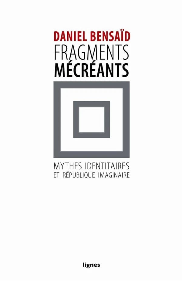 Fragments mécréants : sur les mythes identitaires et la république imaginaire