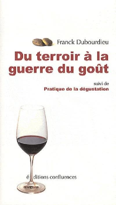 Du terroir à la guerre du goût ; suivi de Pratique de la dégustation