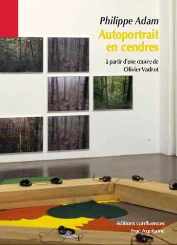 Autoportrait en cendres : à partir d'une oeuvre d'Olivier Vadrot