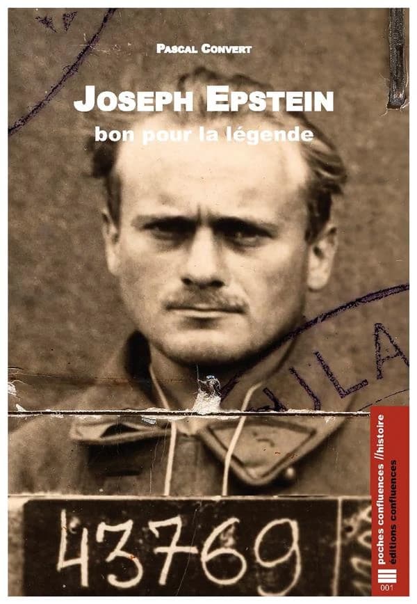 Joseph Epstein, bon pour la légende : lettre au fils (Éd. augmentée) Pascal Convert ; avant-propos de Georges Duffau-Epstein ; préface de Serge Wolikow