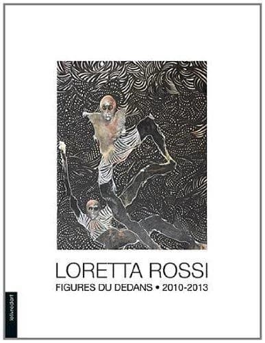 Loretta Rossi, "Figures du dedans", 2010-2013
