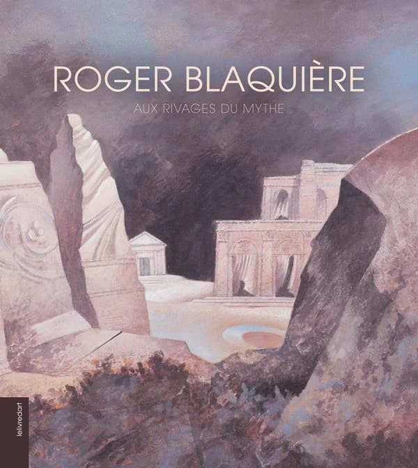 Roger Blaquière : aux rivages du mythe