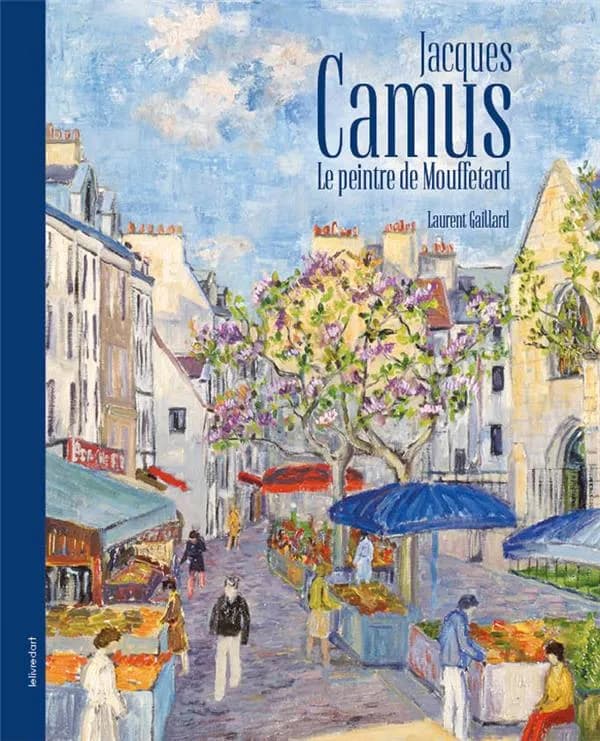 Jacques Camus : le peintre de Mouffetard