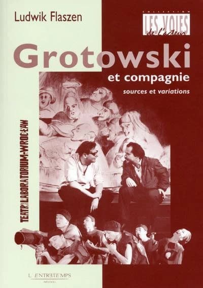 Grotowski et compagnie : sources et variations